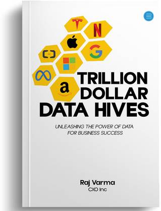 Trillion Dollar Data Hives: Unleashing the Power of Data for Business Successes
