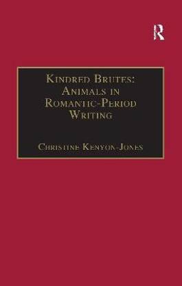 Kindred Brutes: Animals in Romantic-Period Writing