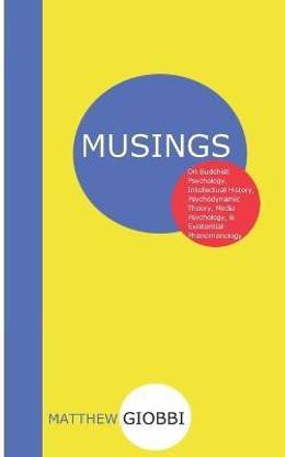 Musings on Buddhist Psychology, Intellectual History, Psychodynamic Theory, Media Psychology, & Existential-Phenomenology