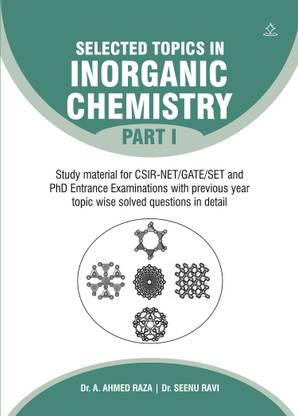 Selected Topics in Inorganic Chemistry - Part I - Study material for CSIR-NET/GATE/SET and PhD Entrance Examinations with previous year topic wise solved questions in detail