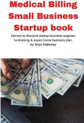 Medical Billing Small Business Startup book