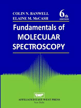 Fundamentals of Molecular Spectroscopy 6ed by Banwell