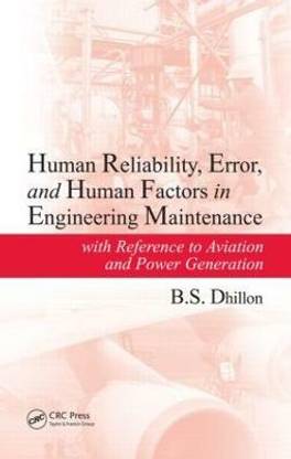 Human Reliability, Error, and Human Factors in Engineering Maintenance  - With Reference to Aviation and Power Generation
