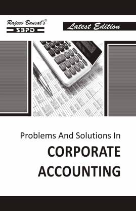 Problems & Solutions In Corporate Accounting B Com 1 Edition