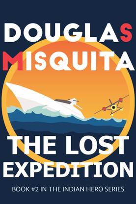 The Lost Expedition  - Book #2 in the Indian Hero series