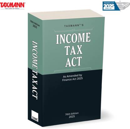 Taxmann's Income Tax Act [Finance Act 2025] – Comprehensively Integrates Annotations | Cross-References | Historical Context—into a Single Authoritative & User-Friendly Resource