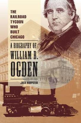 The Railroad Tycoon Who Built Chicago