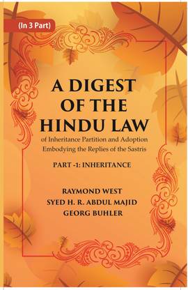 A Digest of the Hindu Law : of Inheritance Partition and Adoption Embodying the Replies of the Sastris Volume Part-1