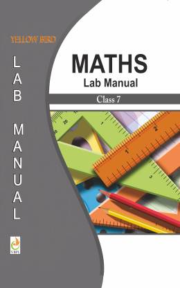 Class 7 Maths Lab Manual - Yellow Bird Publication (NCERT)