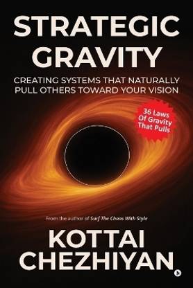 Strategic Gravity  - Creating Systems That Naturally Pull Others Toward Your Vision