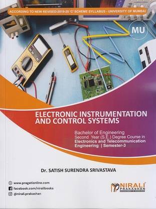 ELECTRONIC INSTRUMENTATION AND CONTROL SYSTEMS (Second Year (S.E.) Degree Course in Electronics and Telecommunication (E&TC) Engineering - Semester 3 - University of Mumbai (MU))