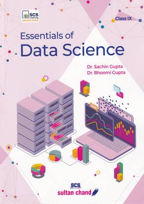 Essentials of Data Science: Textbook for CBSE Class 9 Examination 2023-2024