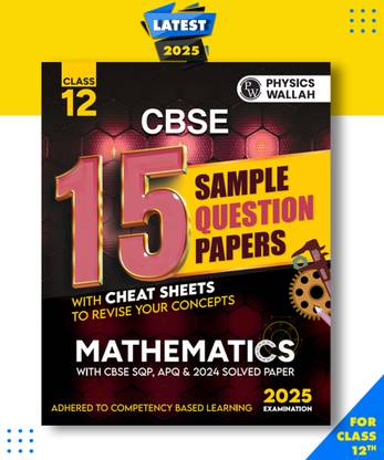 PW CBSE 15 Sample Question Papers Class 12 Mathematics for 2025 Exam| Competency-Based Learning| PYQ with Topper Explanations, CBSE SQP & CBSE Practice Questions Paperback, PW|New Latest Edition For 2025-2026