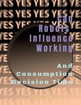 Can Robots Influence Working  - And Consumption Decision Time