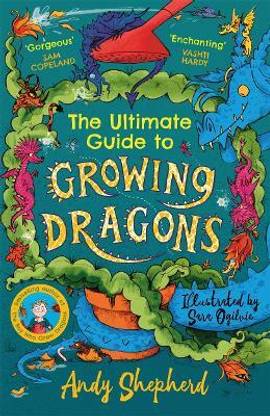 The Ultimate Guide to Growing Dragons (The Boy Who Grew Dragons 6)