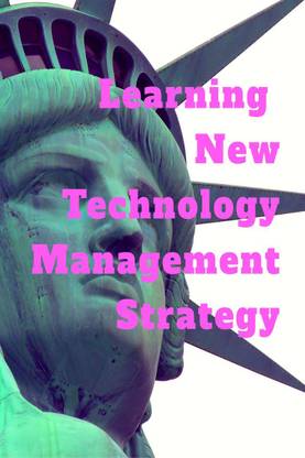 Learning New Technology Management Strategy