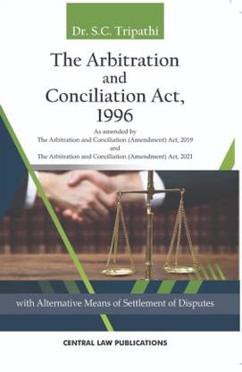 The Arbitration and Conciliation Act, 1996 (with Alternative Means of Settlement of Disputes)
