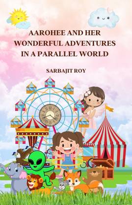 Aarohee and Her Wonderful Adventures in a Parallel World