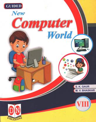 GUIDED NEW COMPUTER WORLD FOR CLASS VIII