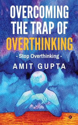 Overcoming The Trap of Overthinking  - Stop Overthinking
