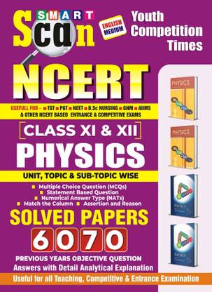 NCERT (Class XI and XII) Physics Smart Scan (English Medium) 6070 Previous Years Objective Question Solved Papers
