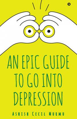 An Epic Guide to Go into Depression