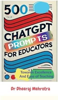 500 Chat GPT Prompts for Educators Towards Excellence And Ease of Teaching