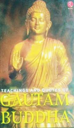 Gautam Buddha (Teaching and Quotes)