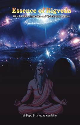 Essence of Rigveda With Scientific Explanation and Mythological Analysis  - Essence of Rigveda With Scientific Explanation and Mythological Analysis