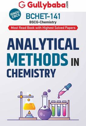 Gullybaba IGNOU BSCG 6th Sem BCHET-141 Analytical Methods in Chemistry in English - Latest Edition IGNOU Help Book with Solved Previous Year's Question Papers and Important Exam Notes