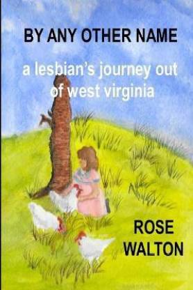 By Any Other Name a Lesbian's Journey Out of West Virginia