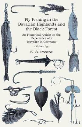 Fly Fishing in the Bavarian Highlands and the Black Forest - A Historical Article on the Experience of a Traveller in Germany