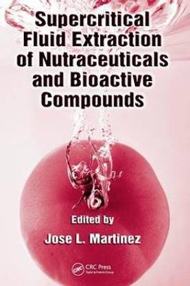 Supercritical Fluid Extraction of Nutraceuticals and Bioactive Compounds
