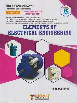 ELEMENTS OF ELECTRICAL ENGINEERING (MSBTE K Scheme – Semester 2 – First Year Diploma Course In Automation and Robotics, Digital Electronics, Electronics and Telecommunication, Electronics and Communication, Electronics Engineering, Instrumentation and Control, Industrial Electronics, Instrumentation, Medical Electronics, Electronics and Computer Engineering (312315))