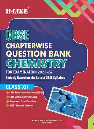 U-LIKE Class 12 Chemistry CBSE Chapterwise Question Bank 2023-24 [perfect] Best Book Publishing House Editorial Board [May 19, 2023]