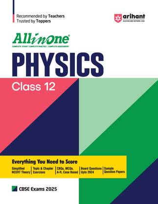 (Old Edition) Arihant All In One Physics class 12th CBSE | Simplified NCERT Theory | Topic & Chapter Exercises | CBQs & MCQs Based | Sample Question Paper 2025 Edition