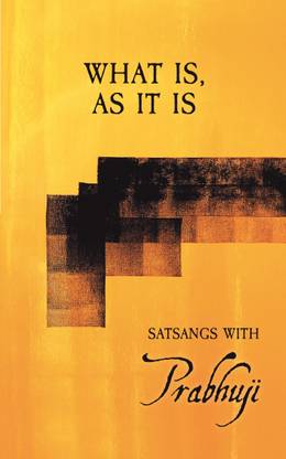 What is, as it is : Satsangs with Prabhuji (EnSo)