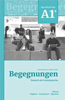 Begegnungen Deutsch als Fremdsprache A1+: Glossar: Englisch - Französisch - Spanisch