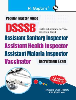 DSSSB: Assistant Health Inspector/Assistant Malaria Inspector/Assistant Sanitary Inspector/Vaccinator Recruitment Exam Guide 2025 Edition