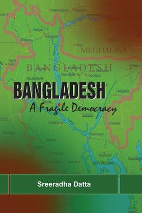 BANGLADESH: A FRAGILE DEMOCRACY