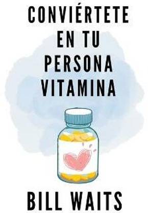 Conviertete en tu persona vitamina