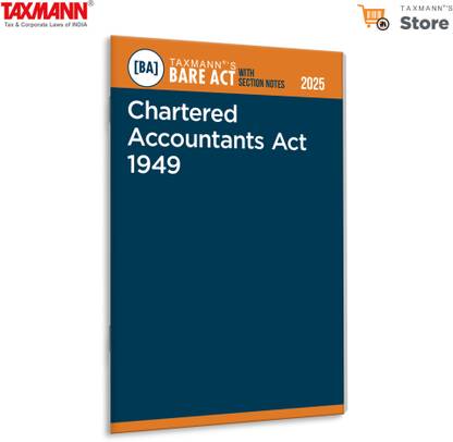 Taxmann's Chartered Accountants Act 1949 [Bare Act with Section Notes] – Offering Structured Annotations | Judicial Insights | Pre- and Post-Amendment References | User-Friendly Layout