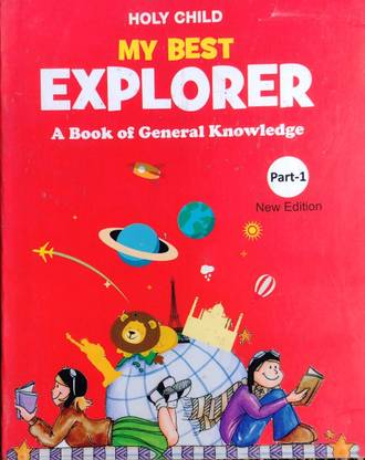 My Best Explorer, Part - 1, A Book of General Knowledge