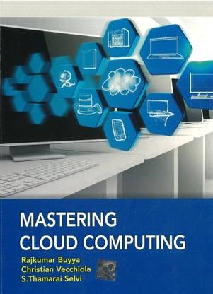 Mastering Cloud Computing  - Mastering Cloud Computing by RAJKUMAR BUYYA