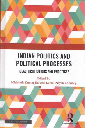 Indian Politics and Political Processes: Ideas, Institutions and Practices