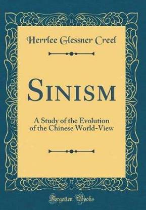 Sinism: A Study of the Evolution of the Chinese World-View (Classic Reprint)