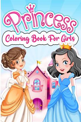 Princess Coloring Book For Girls  - Beautiful Royal Princess Coloring Book For Girls Ages 3-9 4-8. Amazing Princesses Coloring Pages Book For Kids & Children. Perfect Princess Birthday Gift For Girls.