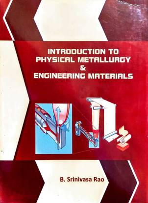 INTRODUCTION TO PHYSICAL METALLURGY & ENGINEERING MATERIALS
