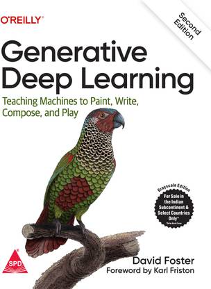 Generative Deep Learning: Teaching Machines To Paint, Write, Compose, and Play, Second Edition (Grayscale Indian Edition)