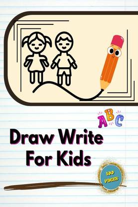 Draw Write For Kids  - 100 Pages, Large 8.5x11 inch Paperback